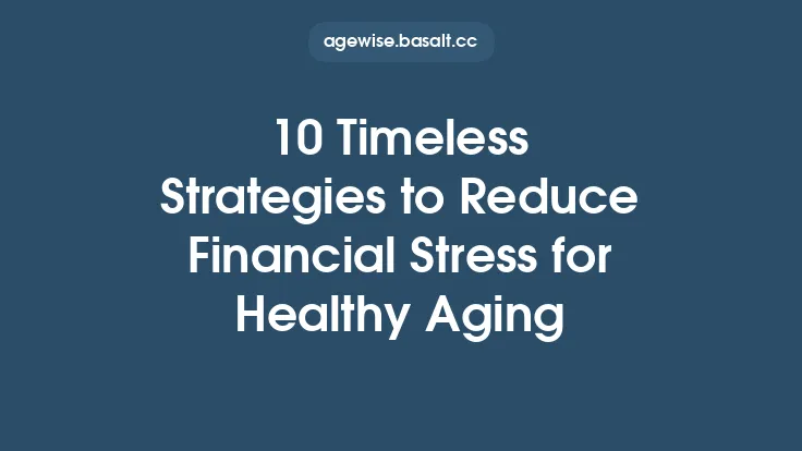 10 Timeless Strategies to Reduce Financial Stress for Healthy Aging Thumbnail