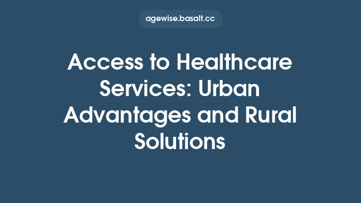 Access to Healthcare Services: Urban Advantages and Rural Solutions Thumbnail