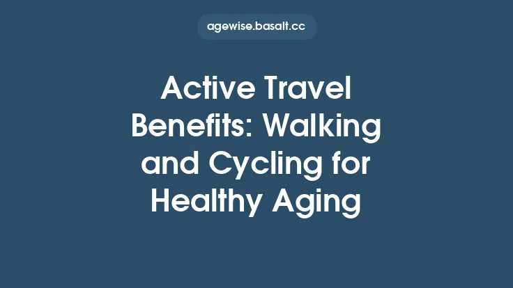 Active Travel Benefits: Walking and Cycling for Healthy Aging Thumbnail