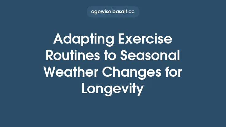 Adapting Exercise Routines to Seasonal Weather Changes for Longevity Thumbnail