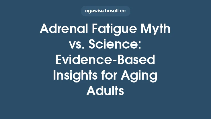 Adrenal Fatigue Myth vs. Science: Evidence‑Based Insights for Aging Adults Thumbnail