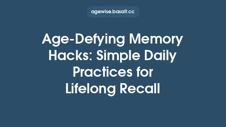 Age‑Defying Memory Hacks: Simple Daily Practices for Lifelong Recall Thumbnail