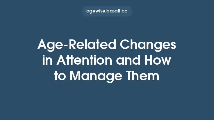 Age‑Related Changes in Attention and How to Manage Them Thumbnail