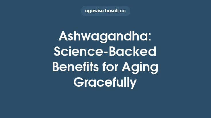 Ashwagandha: Science‑Backed Benefits for Aging Gracefully Thumbnail