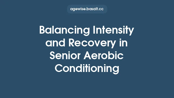 Balancing Intensity and Recovery in Senior Aerobic Conditioning Thumbnail