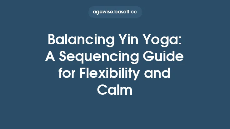 Balancing Yin Yoga: A Sequencing Guide for Flexibility and Calm Thumbnail