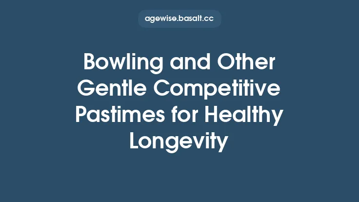 Bowling and Other Gentle Competitive Pastimes for Healthy Longevity Thumbnail