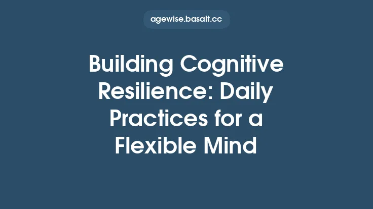 Building Cognitive Resilience: Daily Practices for a Flexible Mind Thumbnail