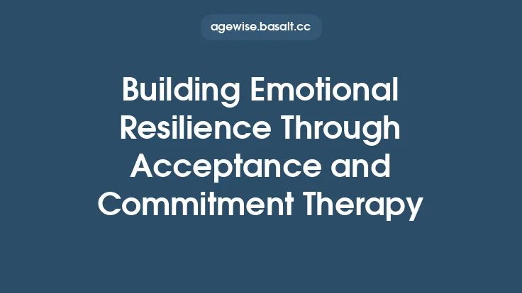Building Emotional Resilience Through Acceptance and Commitment Therapy Thumbnail