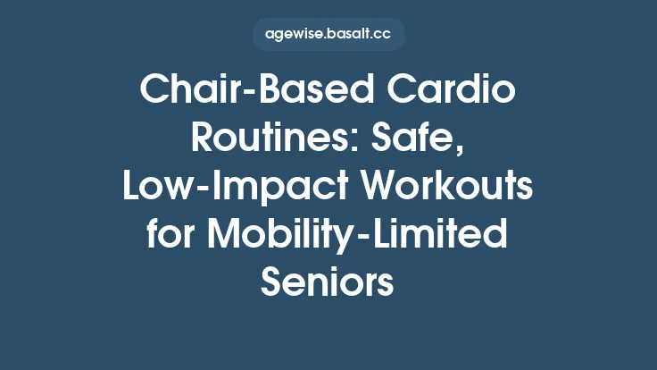 Chair‑Based Cardio Routines: Safe, Low‑Impact Workouts for Mobility‑Limited Seniors Thumbnail