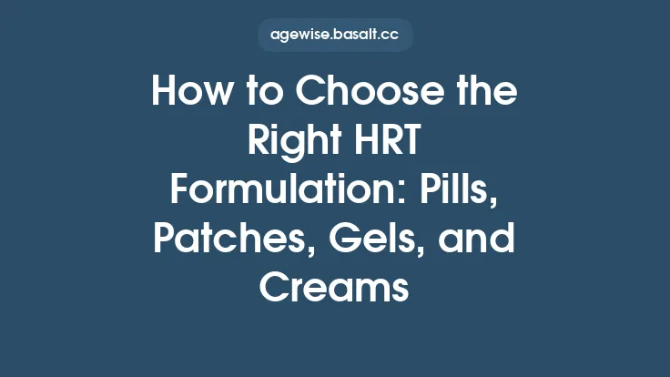 How to Choose the Right HRT Formulation: Pills, Patches, Gels, and Creams Thumbnail