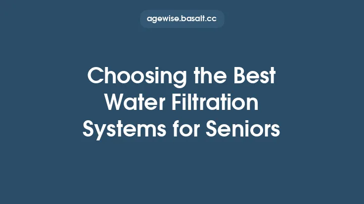Choosing the Best Water Filtration Systems for Seniors Thumbnail
