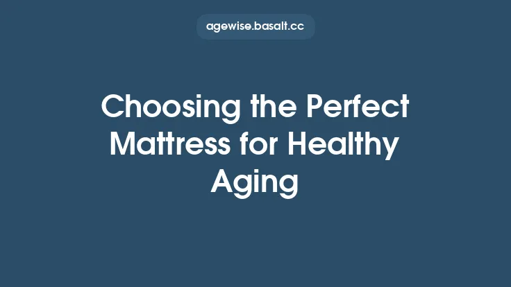 Choosing the Perfect Mattress for Healthy Aging Thumbnail