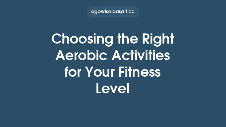 Choosing the Right Aerobic Activities for Your Fitness Level Thumbnail