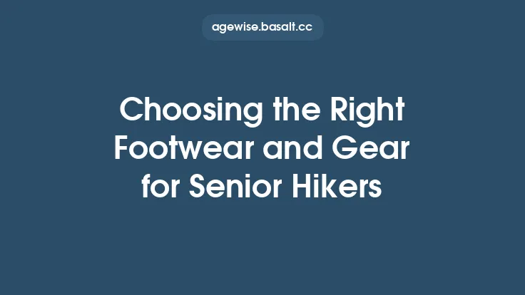 Choosing the Right Footwear and Gear for Senior Hikers Thumbnail