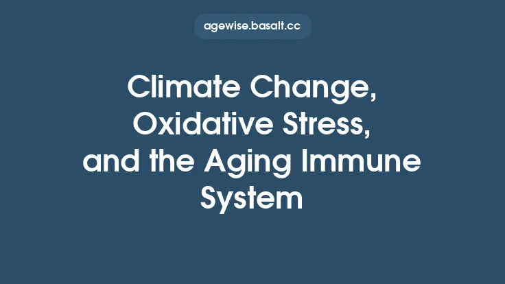 Climate Change, Oxidative Stress, and the Aging Immune System Thumbnail