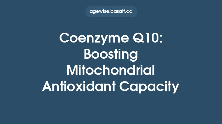 Coenzyme Q10: Boosting Mitochondrial Antioxidant Capacity Thumbnail