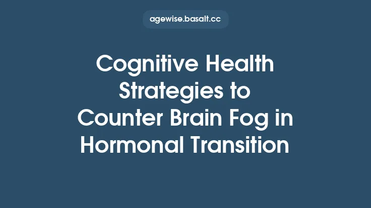 Cognitive Health Strategies to Counter Brain Fog in Hormonal Transition Thumbnail