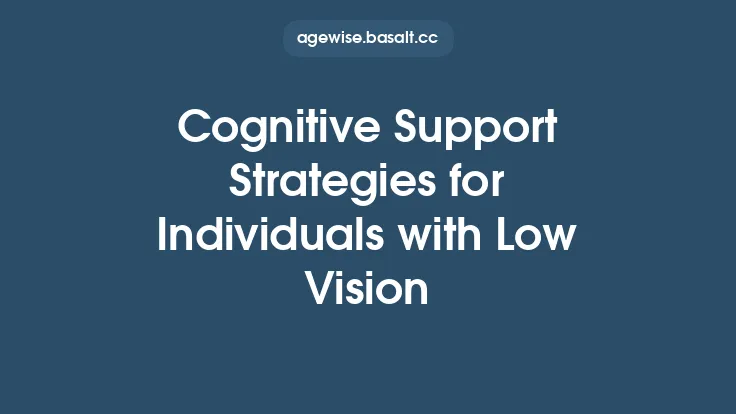 Cognitive Support Strategies for Individuals with Low Vision Thumbnail