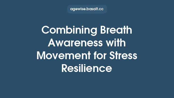 Combining Breath Awareness with Movement for Stress Resilience Thumbnail