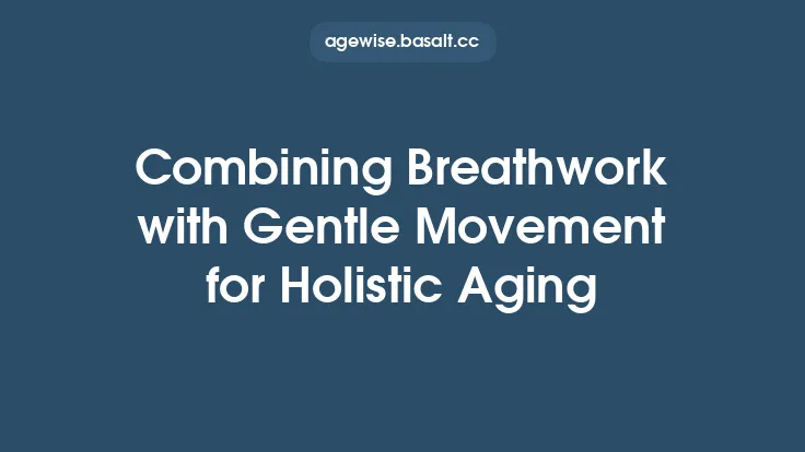 Combining Breathwork with Gentle Movement for Holistic Aging Thumbnail