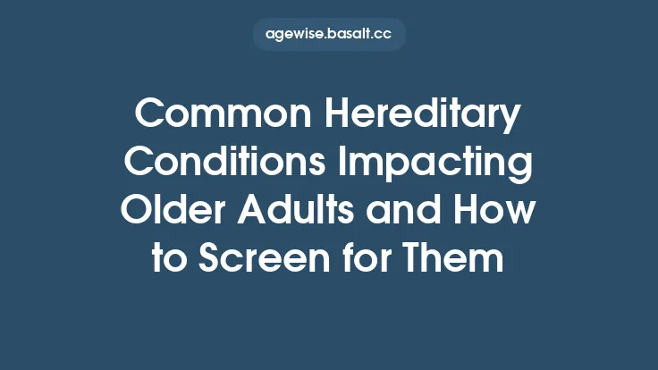 Common Hereditary Conditions Impacting Older Adults and How to Screen for Them Thumbnail