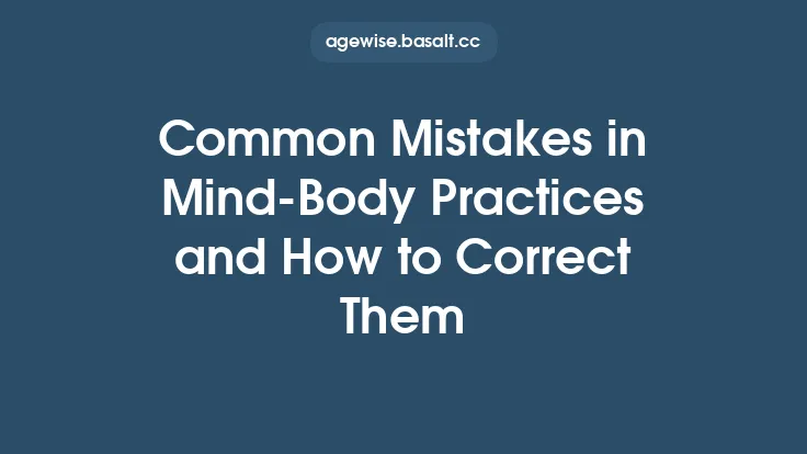 Common Mistakes in Mind‑Body Practices and How to Correct Them Thumbnail
