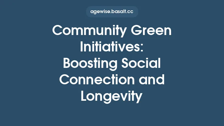 Community Green Initiatives: Boosting Social Connection and Longevity Thumbnail