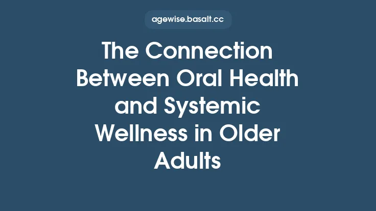 The Connection Between Oral Health and Systemic Wellness in Older Adults Thumbnail