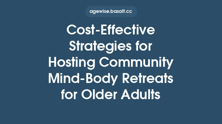 Cost‑Effective Strategies for Hosting Community Mind‑Body Retreats for Older Adults Thumbnail