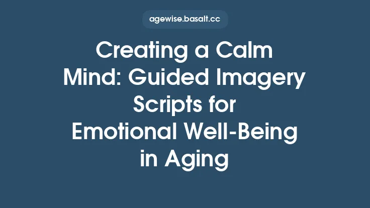 Creating a Calm Mind: Guided Imagery Scripts for Emotional Well‑Being in Aging Thumbnail