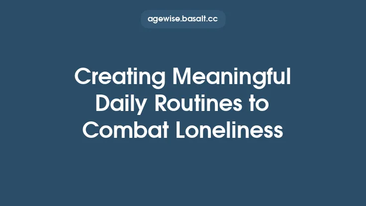 Creating Meaningful Daily Routines to Combat Loneliness Thumbnail
