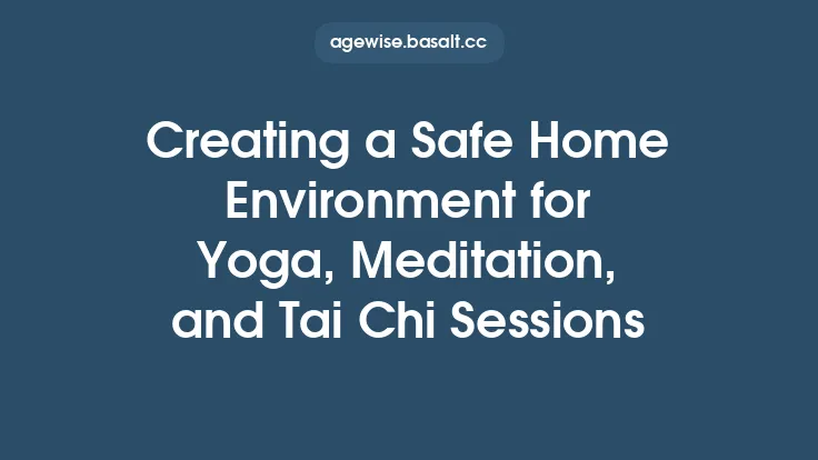 Creating a Safe Home Environment for Yoga, Meditation, and Tai Chi Sessions Thumbnail