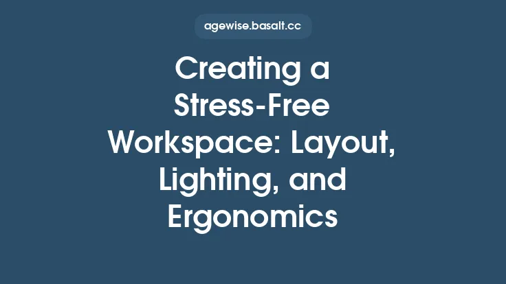 Creating a Stress‑Free Workspace: Layout, Lighting, and Ergonomics Thumbnail