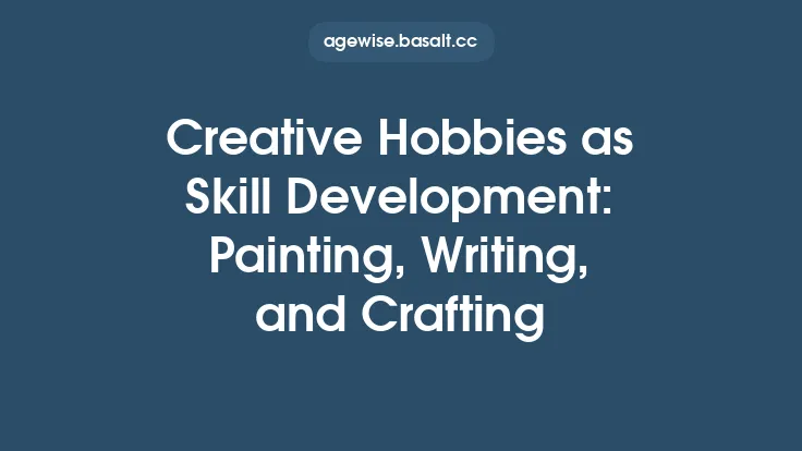 Creative Hobbies as Skill Development: Painting, Writing, and Crafting Thumbnail
