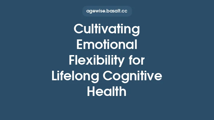 Cultivating Emotional Flexibility for Lifelong Cognitive Health Thumbnail