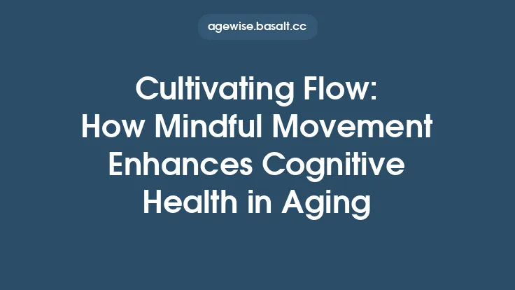 Cultivating Flow: How Mindful Movement Enhances Cognitive Health in Aging Thumbnail