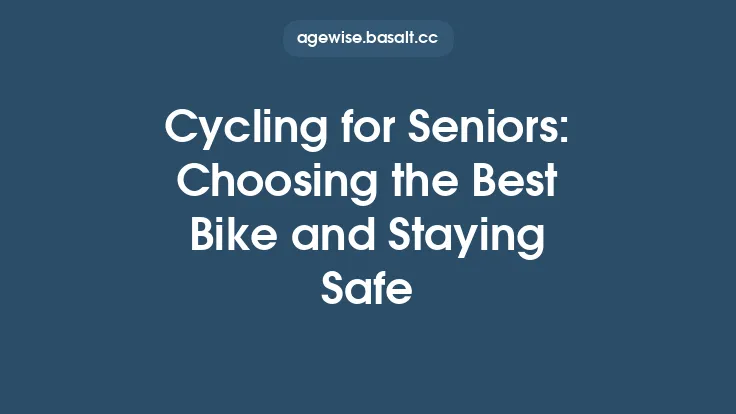 Cycling for Seniors: Choosing the Best Bike and Staying Safe Thumbnail