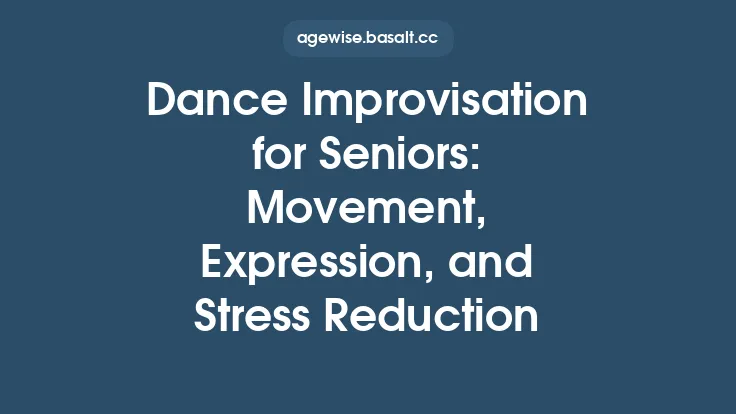 Dance Improvisation for Seniors: Movement, Expression, and Stress Reduction Thumbnail