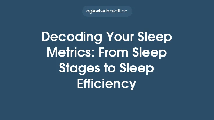 Decoding Your Sleep Metrics: From Sleep Stages to Sleep Efficiency Thumbnail