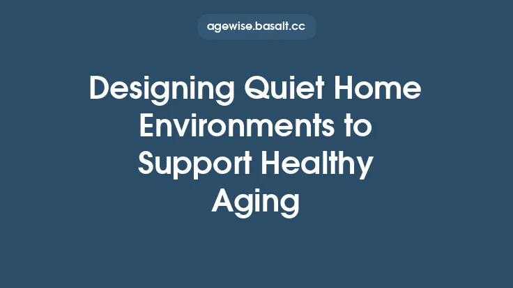 Designing Quiet Home Environments to Support Healthy Aging Thumbnail