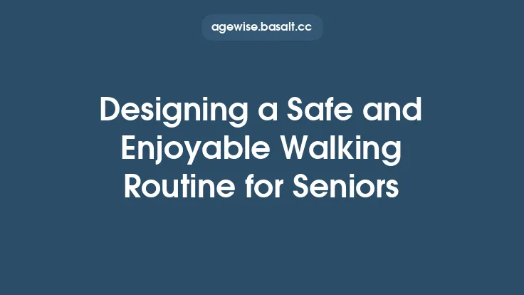 Designing a Safe and Enjoyable Walking Routine for Seniors Thumbnail