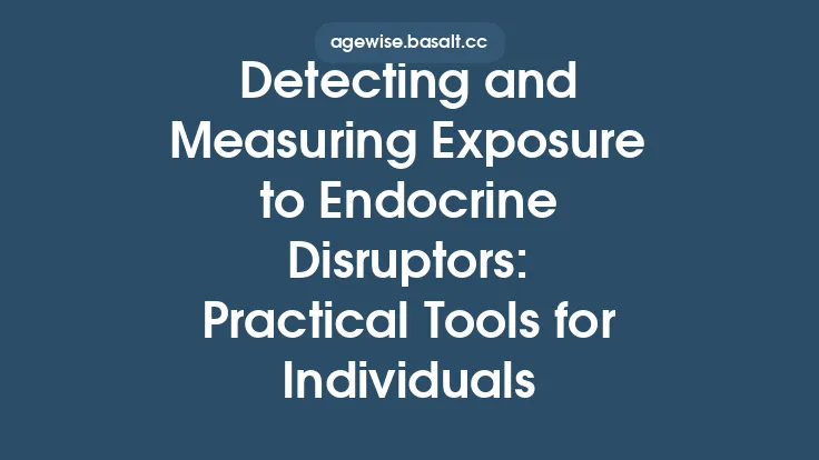 Detecting and Measuring Exposure to Endocrine Disruptors: Practical Tools for Individuals Thumbnail