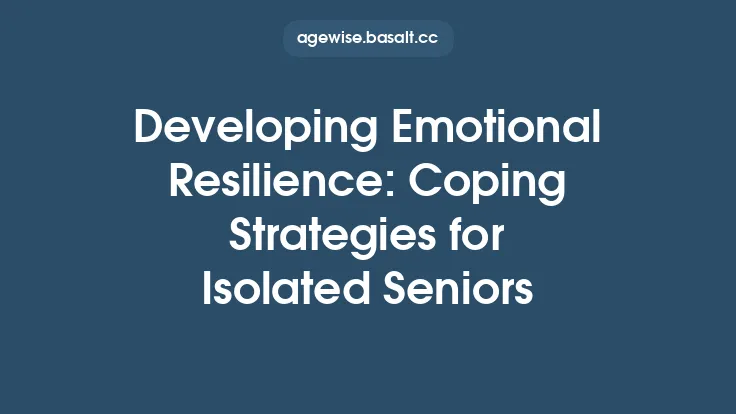 Developing Emotional Resilience: Coping Strategies for Isolated Seniors Thumbnail