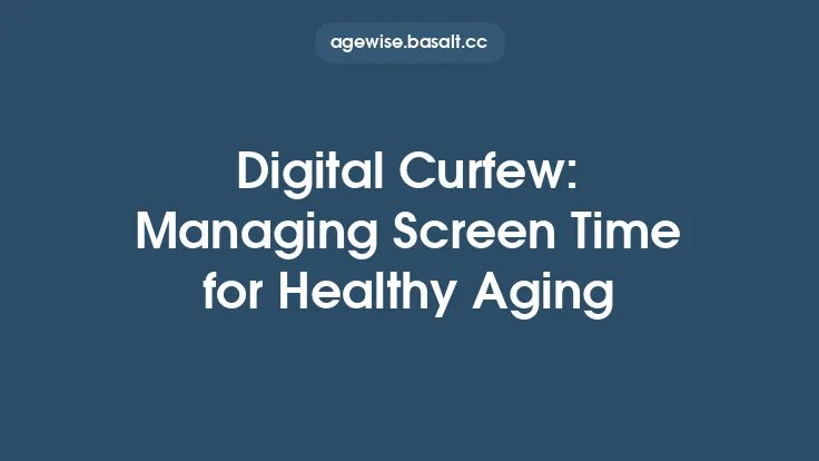 Digital Curfew: Managing Screen Time for Healthy Aging Thumbnail