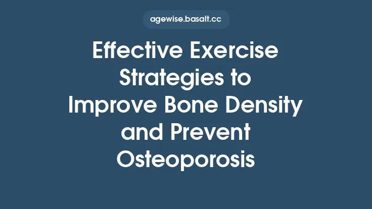 Effective Exercise Strategies to Improve Bone Density and Prevent Osteoporosis Thumbnail