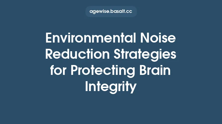 Environmental Noise Reduction Strategies for Protecting Brain Integrity Thumbnail