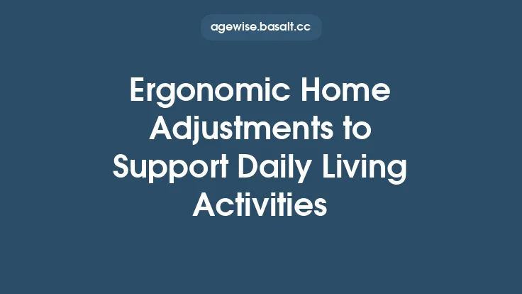 Ergonomic Home Adjustments to Support Daily Living Activities Thumbnail