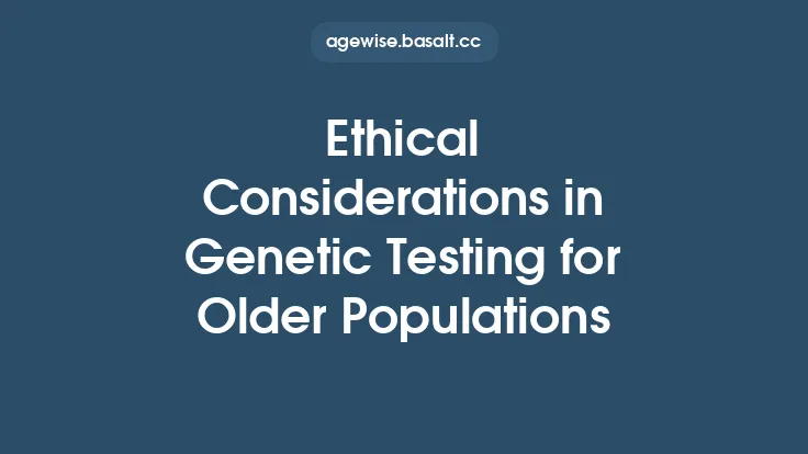 Ethical Considerations in Genetic Testing for Older Populations Thumbnail