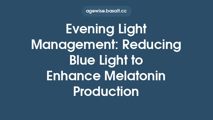 Evening Light Management: Reducing Blue Light to Enhance Melatonin Production Thumbnail